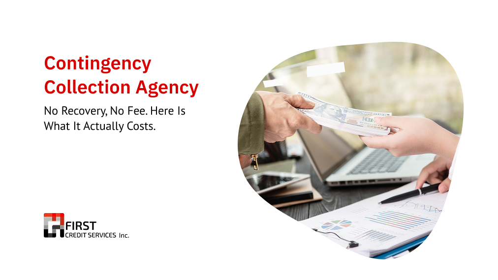 Contingency collection agency: no recovery, no fee. Here is what it actually costs