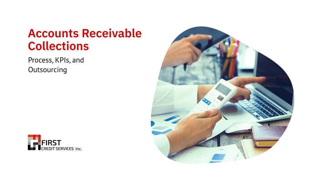 Accounts Receivable Collections Accounts Receivable Collections: Process, KPIs, and Outsourcing