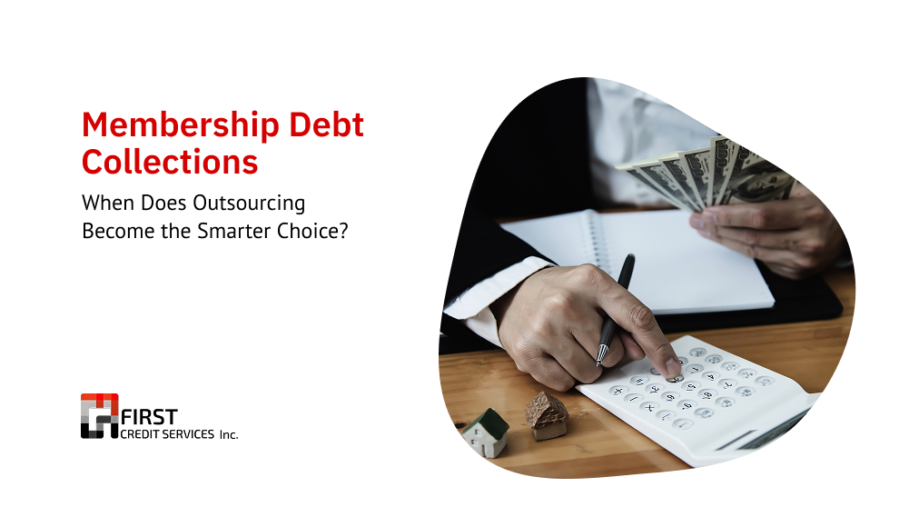 Membership Debt Collections: When Does Outsourcing Become the Smarter Choice?