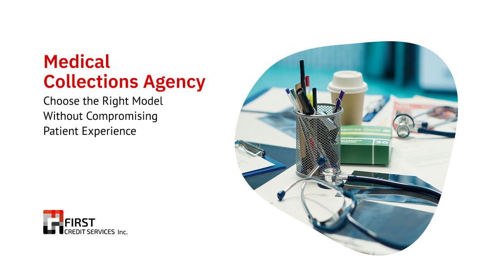 Medical Collections Agency Medical Collections Agency Choose the Right Model Without Compromising Patient Experience