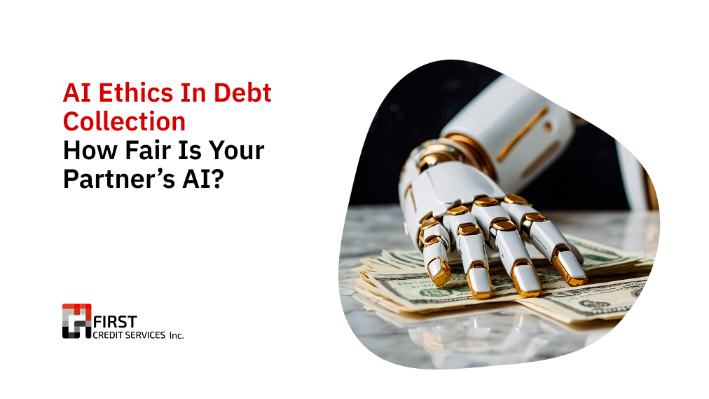 AI Ethics in Debt Collection AI Ethics in Debt Collection: How Fair Is Your Partner’s AI?