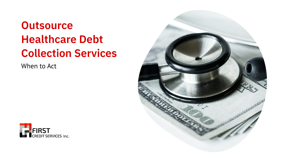 Outsource Healthcare Debt Collection Services: When to Act